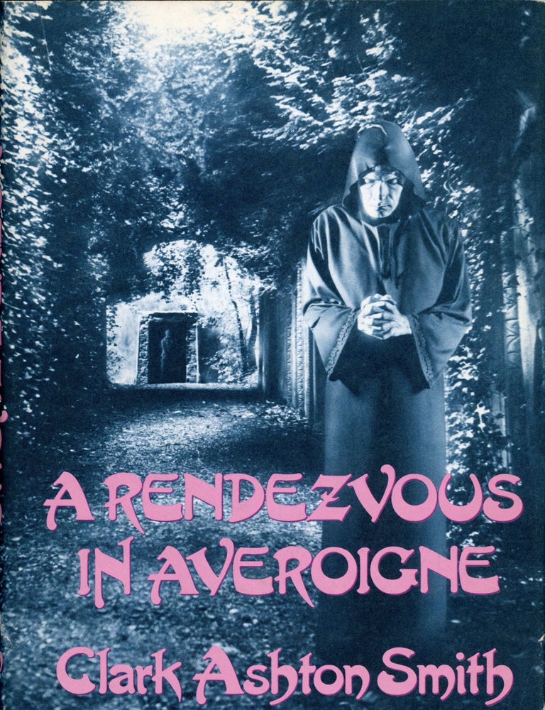 (#174608) A RENDEZVOUS IN AVEROIGNE: BEST FANTASTIC TALES OF CLARK ASHTON SMITH. Clark Ashton Smith.
