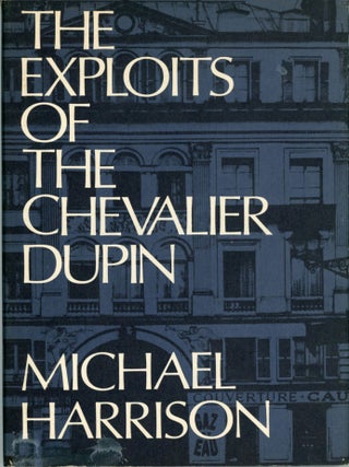 THE EXPLOITS OF THE CHEVALIER DUPIN. Michael Harrison.