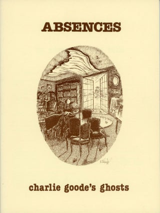 ABSENCES ... CHARLIE GOODE'S GHOSTS. Steve Rasnic Tem.