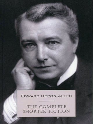 #174935) THE COMPLETE SHORTER FICTION. Edward Heron-Allen