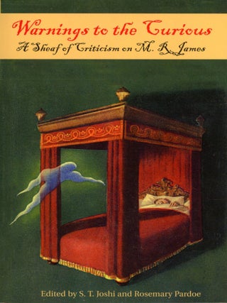 #174945) WARNINGS TO THE CURIOUS: A SHEAF OF CRITICISM ON M. R. JAMES. Montague Rhodes James, S....
