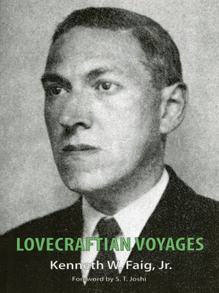 #174961) LOVECRAFTIAN VOYAGES. Howard Phillips Lovecraft, Kenneth W. Faig, Jr