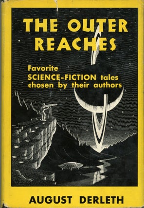 #175007) THE OUTER REACHES: FAVORITE SCIENCE-FICTION TALES CHOSEN BY THEIR AUTHORS. August Derleth