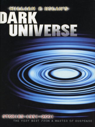 #175011) WILLIAM F. NOLAN'S DARK UNIVERSE: A GRANDMASTER OF SUSPENSE COLLECTS HIS BEST STORIES....