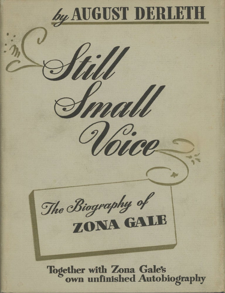 (#175088) STILL SMALL VOICE: THE BIOGRAPHY OF ZONA GALE. Zona Gale, August Derleth.