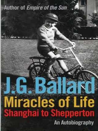 #175243) MIRACLES OF LIFE: SHANGHAI TO SHEPPERTON AN AUTOBIOGRAPHY. Ballard