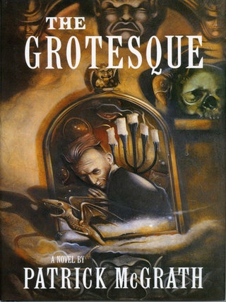 #175285) THE GROTESQUE. Patrick McGrath