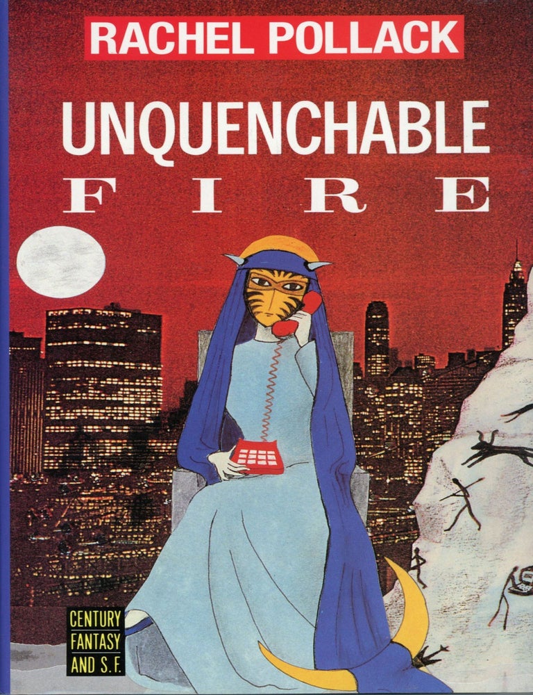 (#175316) UNQUENCHABLE FIRE. Rachel Pollack.
