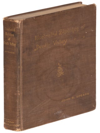 #175329) ILLUSTRATED SKETCHES OF DEATH VALLEY AND OTHER BORAX DESERTS OF THE PACIFIC COAST. By...