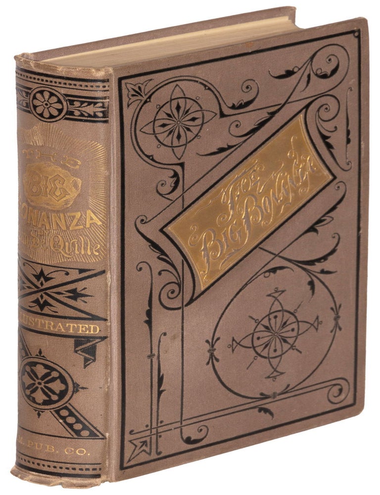 (#175333) HISTORY OF THE BIG BONANZA: AN AUTHENTIC ACCOUNT OF THE DISCOVERY, HISTORY, AND WORKING OF THE WORLD RENOWNED COMSTOCK SILVER LODE OF NEVADA INCLUDING THE PRESENT CONDITION OF THE VARIOUS MINES SITUATED THEREON; SKETCHES OF THE MOST PROMINENT MEN INTERESTED IN THEM; INCIDENTS AND ADVENTURES CONNECTED WITH MINING, THE INDIANS AND THE COUNTRY; AMUSING STORIES, EXPERIENCES, ANECDOTES, &c., &c. AND A FULL EXPOSITION OF THE PRODUCTION OF PURE SILVER by Dan De Quille. (William Wright.) Profusely Illustrated. Sold by Subscription Only. William Wright, "Dan de Quille"