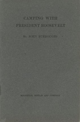 #175384) CAMPING WITH PRESIDENT ROOSEVELT. John Burroughs
