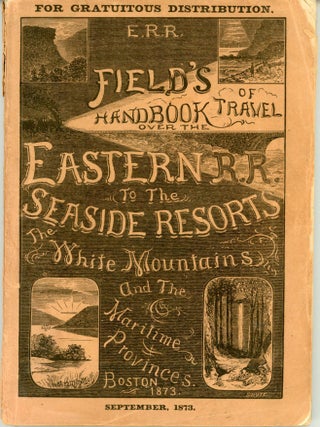 #175414) FIELD'S HAND-BOOK OF TRAVEL OVER THE EASTERN AND MAINE CENTRAL RAILROAD LINE, TO THE...