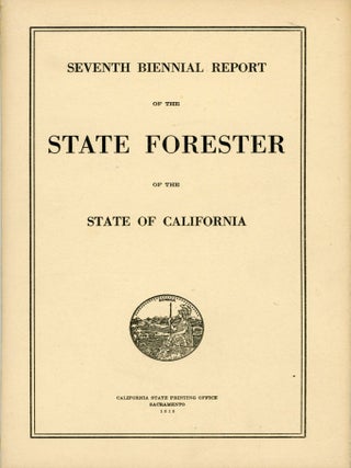#175711) SEVENTH BIENNIAL REPORT OF THE STATE FORESTER OF THE STATE OF CALIFORNIA. California....