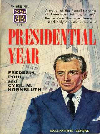 #175994) PRESIDENTIAL YEAR. Frederik and Pohl, M. Kornbluth