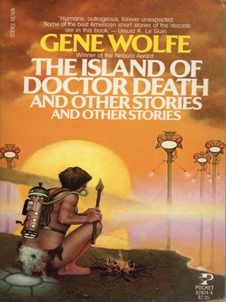 #176578) THE ISLAND OF DOCTOR DEATH AND OTHER STORIES AND OTHER STORIES. Gene Wolfe