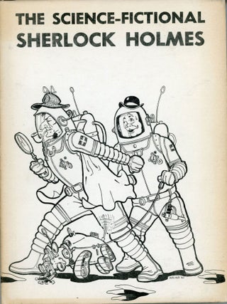 #176627) THE SCIENCE-FICTIONAL SHERLOCK HOLMES. Robert C. Peterson, Anthony Boucher, Anonymously,...