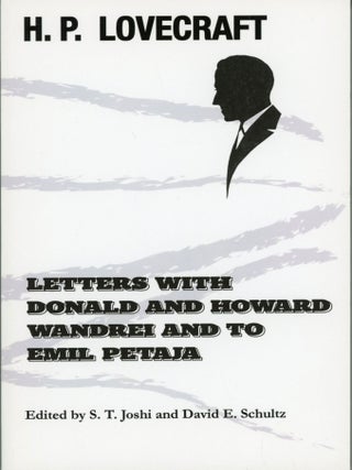 #176666) LETTERS WITH DONALD AND HOWARD WANDREI AND TO EMIL PETAJA. Edited by S. T. Joshi and...
