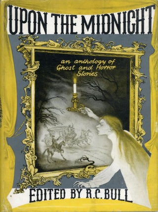 #176673) UPON THE MIDNIGHT: AN ANTHOLOGY OF GHOST AND HORROR STORIES. Bull