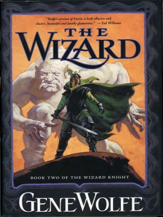 #176789) THE WIZARD: BOOK TWO OF THE WIZARD KNIGHT. Gene Wolfe
