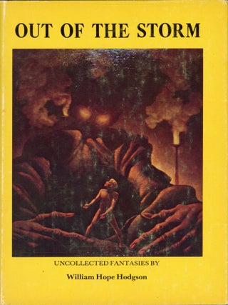 #176857) OUT OF THE STORM: UNCOLLECTED FANTASIES. William Hope Hodgson
