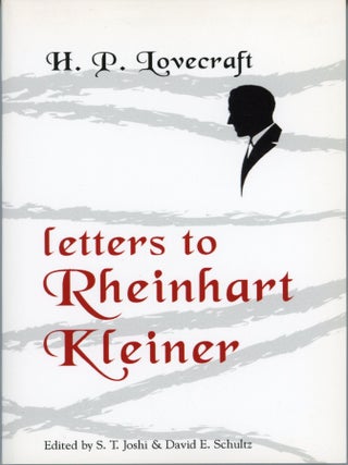 #176863) LETTERS TO RHEINHART KLEINER. Edited by S. T. Joshi and David E. Schultz. Howard...