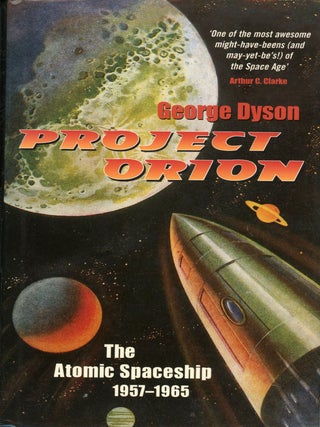 #177120) PROJECT ORION: THE ATOMIC SPACESHIP 1957-1965. George Dyson