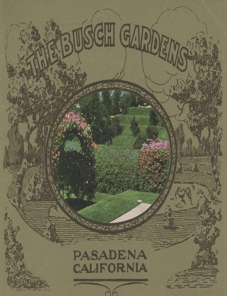 (#177259) THE BUSCH GARDENS PASADENA CALIFORNIA [cover title]. California, Los Angeles County, Pasadena.