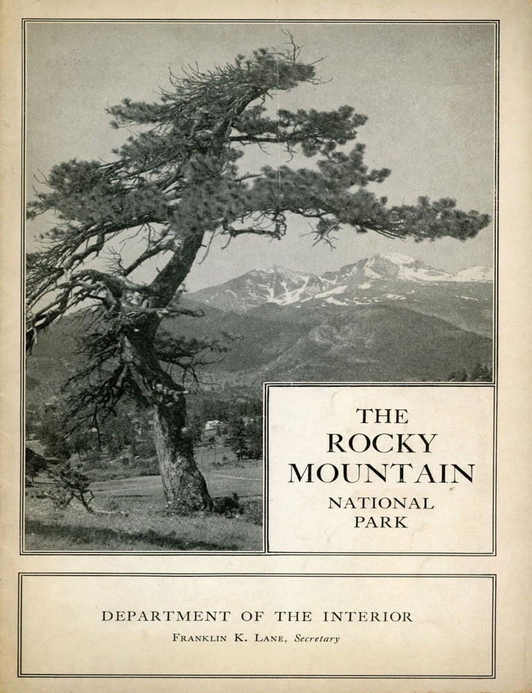 (#177294) ROCKY MOUNTAIN NATIONAL PARK DEPARTMENT OF THE INTERIOR FRANKLIN K. LANE, SECRETARY [cover title]. Rocky Mountain National Park, National Park Service United States Department of the Interior.