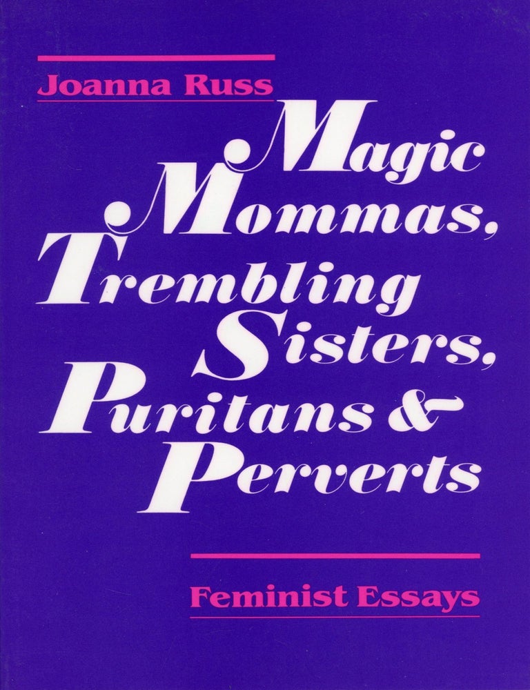 (#177351) MAGIC MOMMAS, TREMBLING SISTERS, PURITANS & PERVERTS: FEMINIST ESSAYS. Joanna Russ.