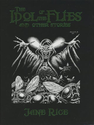 THE IDOL OF THE FLIES AND OTHER STORIES ... Edited by Stefan R. Dziemianowicz & Jim Rockhill. Jane Rice.