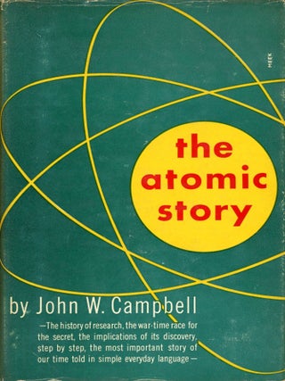 #177472) THE ATOMIC STORY. John W. Campbell, Jr
