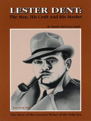 #177519) LESTER DENT: THE MAN, HIS CRAFT, AND HIS MARKET. Lester Dent, M. Martin McCarey-Laird
