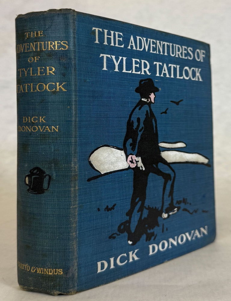 (#177619) THE ADVENTURES OF TYLER TATLOCK, PRIVATE DETECTIVE related by Dick Donovan [pseudonym]. James Edward Preston Muddock, "Dick Donovan."