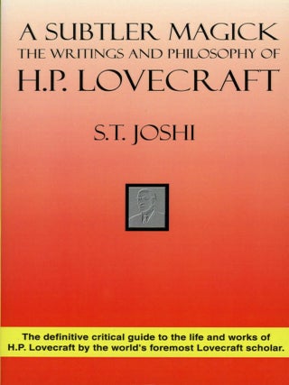 #177811) A SUBTLER MAGICK: THE WRITINGS AND PHILOSOPHY OF H. P. LOVECRAFT. Howard Phillips...