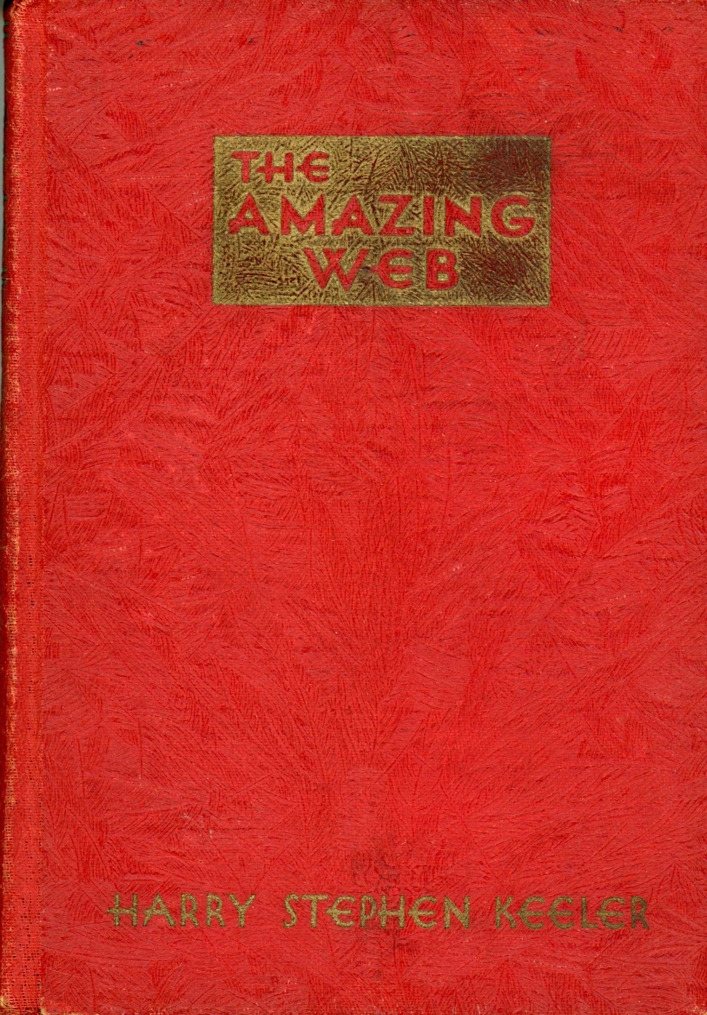 THE AMAZING WEB | Harry Stephen Keeler | First edition, first printing