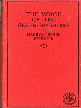 #177825) THE VOICE OF THE SEVEN SPARROWS. Harry Stephen Keeler