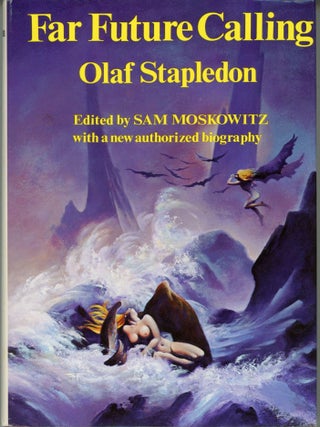 #178051) FAR FUTURE CALLING: UNCOLLECTED SCIENCE FICTION AND FANTASIES OF OLAF STAPLEDON. Edited...