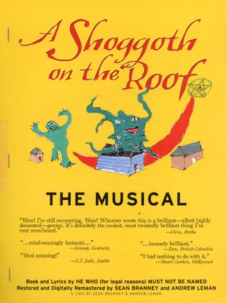 #178175) A SHOGGOTH ON THE ROOF: THE MUSICAL. Book and lyrics by HE WHO (for Legal Reasons) MUST...