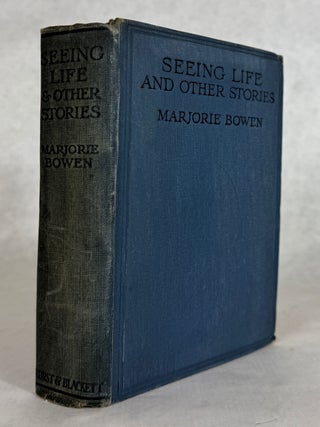 #178240) SEEING LIFE! AND OTHER STORIES. Marjorie Bowen, Gabrielle Margaret Vere Campbell Long