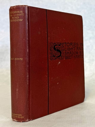 #178320) STORIES IN LIGHT AND SHADOW. Bret Harte, i e. Francis Brett Harte