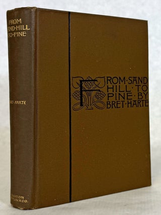#178339) FROM SAND HILL TO PINE. Bret Harte, i e. Francis Brett Harte
