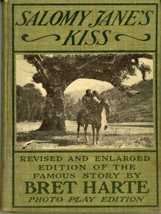 SALOMY JANE'S KISS PHOTO-PLAY EDITION REVISED AND ELABORATED VERSION OF THIS FAMOUS STORY BY BRET HARTE ILLUSTRATED.