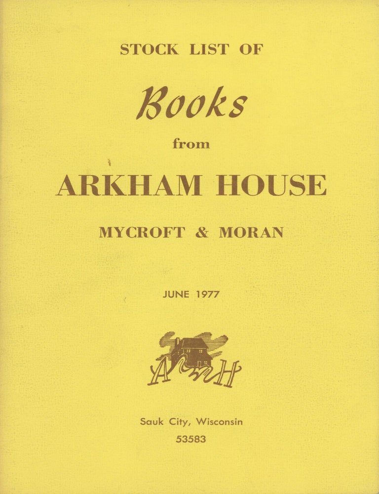 (#178516) STOCK LIST OF BOOKS FROM ARKHAM HOUSE MYCROFT & MORAN JUNE 1977 ... [cover title]. Arkham House.
