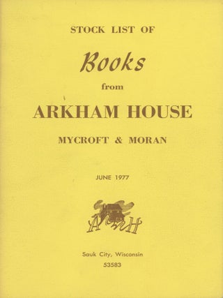 #178516) STOCK LIST OF BOOKS FROM ARKHAM HOUSE MYCROFT & MORAN JUNE 1977 ... [cover title]....