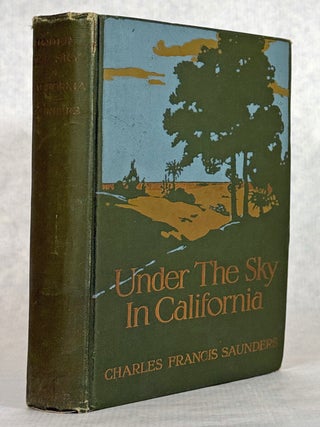 #178532) Under the sky in California by Charles Francis Saunders ... Illustrated from Photographs...