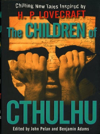 #178680) THE CHILDREN OF CTHULHU: CHILLING NEW TALES INSPIRED BY H. P. LOVECRAFT. John Pelan,...