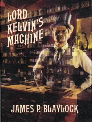 #178723) LORD KELVIN'S MACHINE. James P. Blaylock