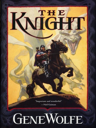 #178748) THE KNIGHT: BOOK ONE OF THE WIZARD KNIGHT. Gene Wolfe