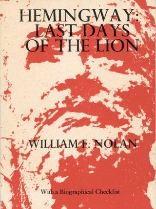 #178784) HEMINGWAY: LAST DAYS OF THE LION INCLUDING NOW NEVER THERE (A POEM) AND HEMINGWAY: A...