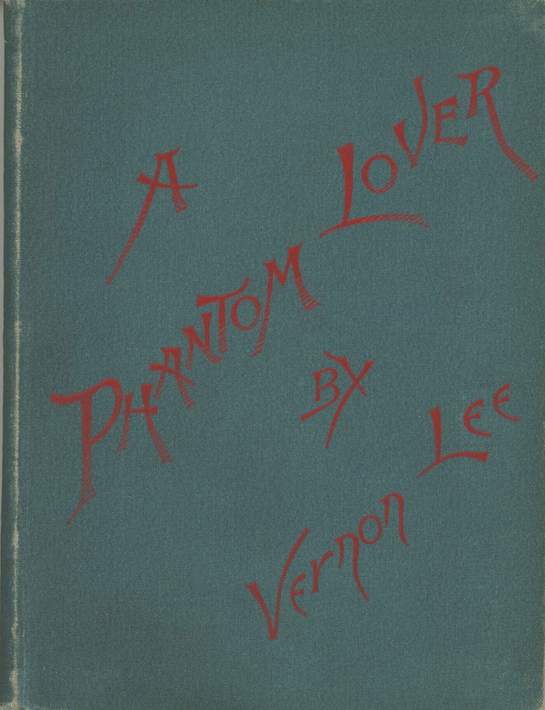 (#179026) PHANTOM LOVER: A FANTASTIC STORY. Vernon Lee, Violet Paget.